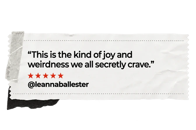 "This is the kind of joy and weirdness we all secretly crave." @leannaballester
